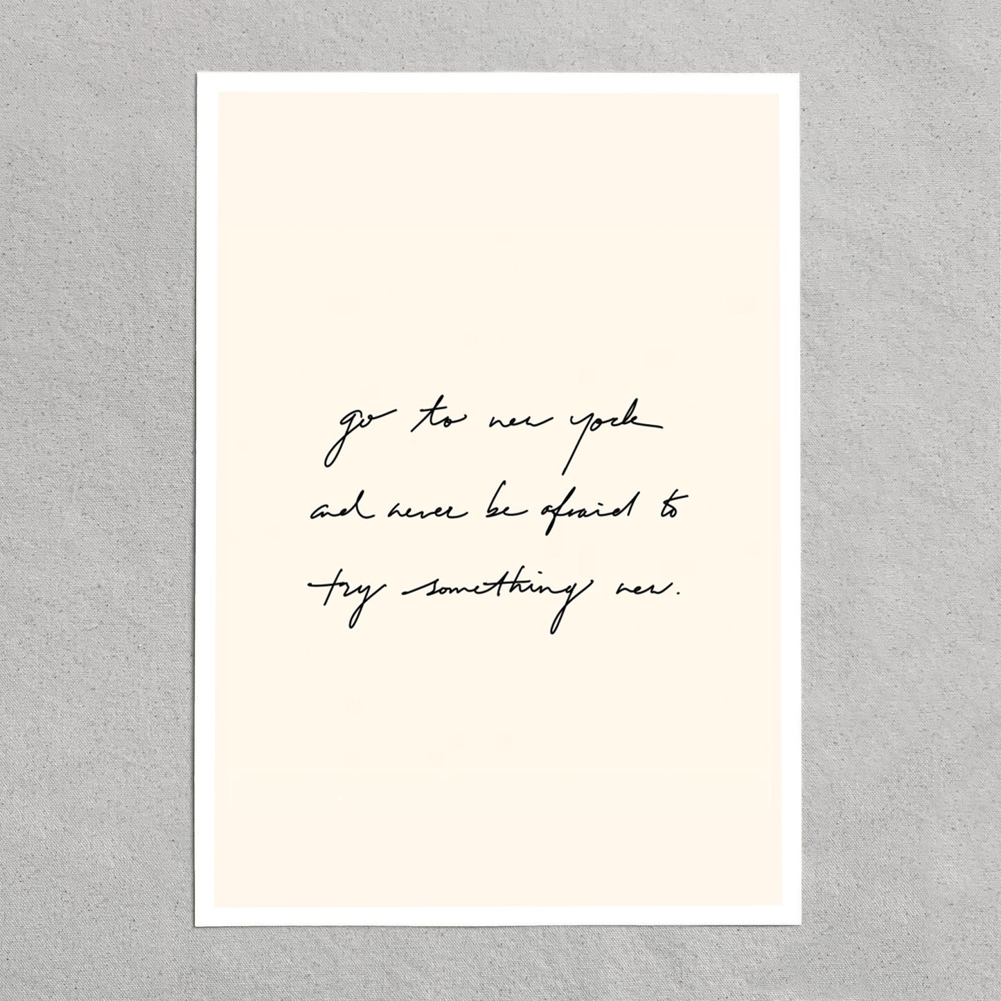 quote: "go to new york and never be afraid to try something new."