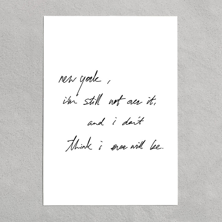 quote: "new york im still not over it, and I don't think I ever will be."