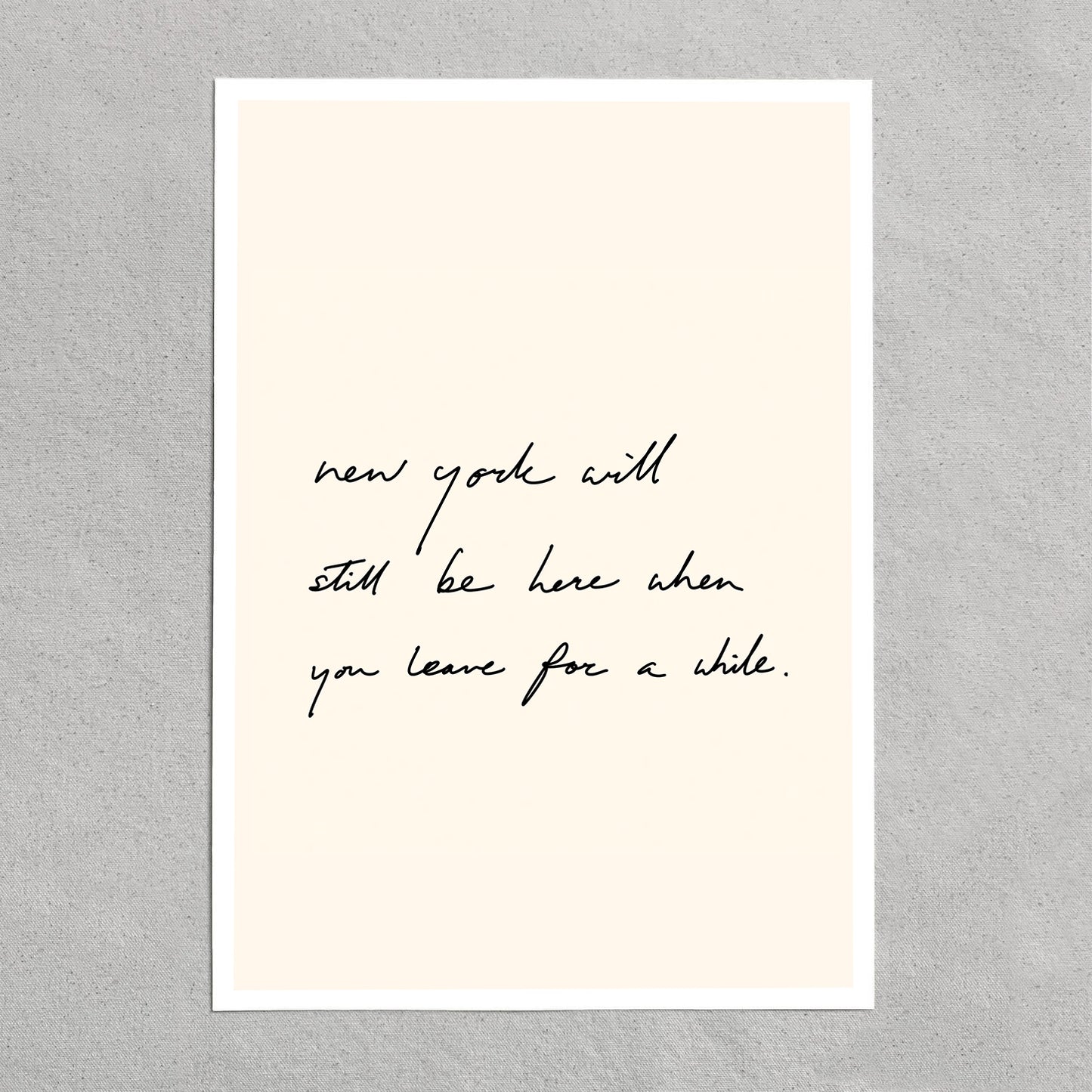 quote: "new york will still be here when you leave for a while."