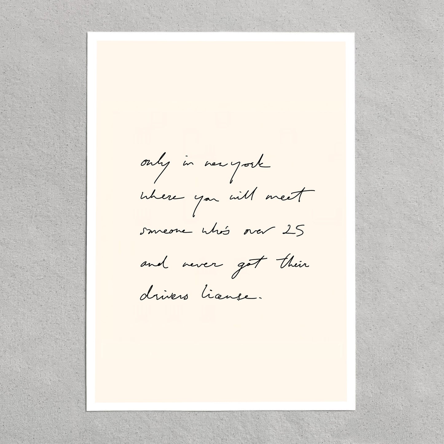 quote: "only in new york where you will meet someone who's over 25 and never got their drivers license."