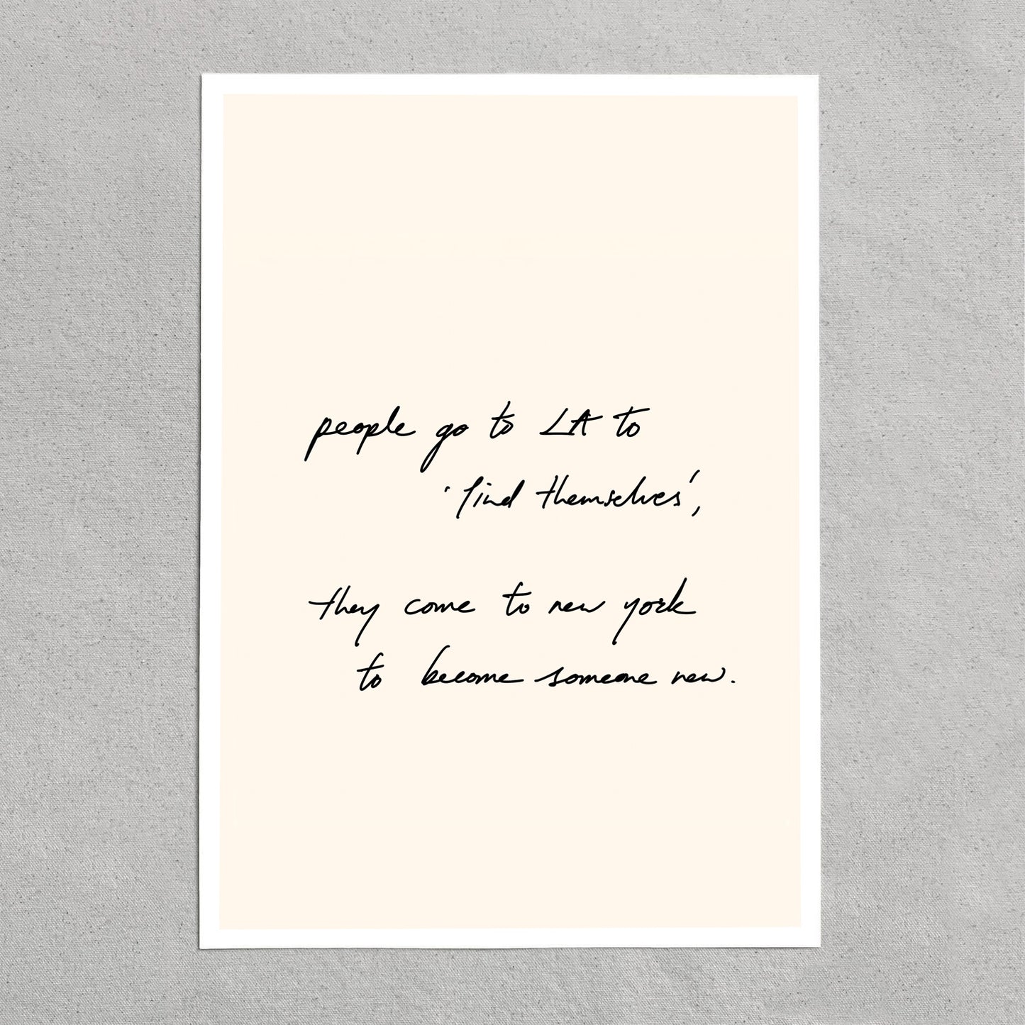 quote: "people go to LA to 'find themselves', they come to new york to become someone new.
