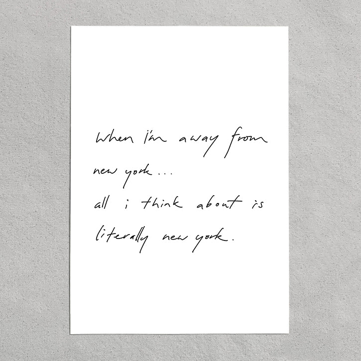 quote: "when I'm away from new york, all I think about is literally new york."