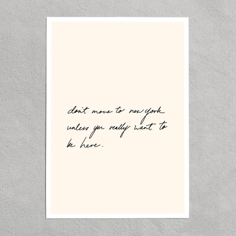 quote: "don't move to New York unless you really want to be here."