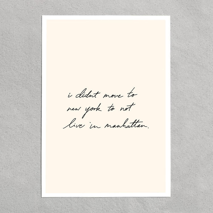 quote: "I didn't move to new york to live in manhattan."