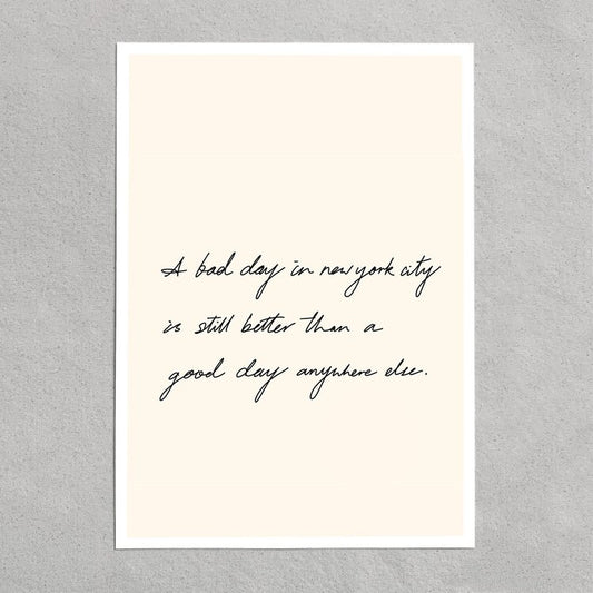 quote: "a bad day in new york city is still better than a good day anywhere else."