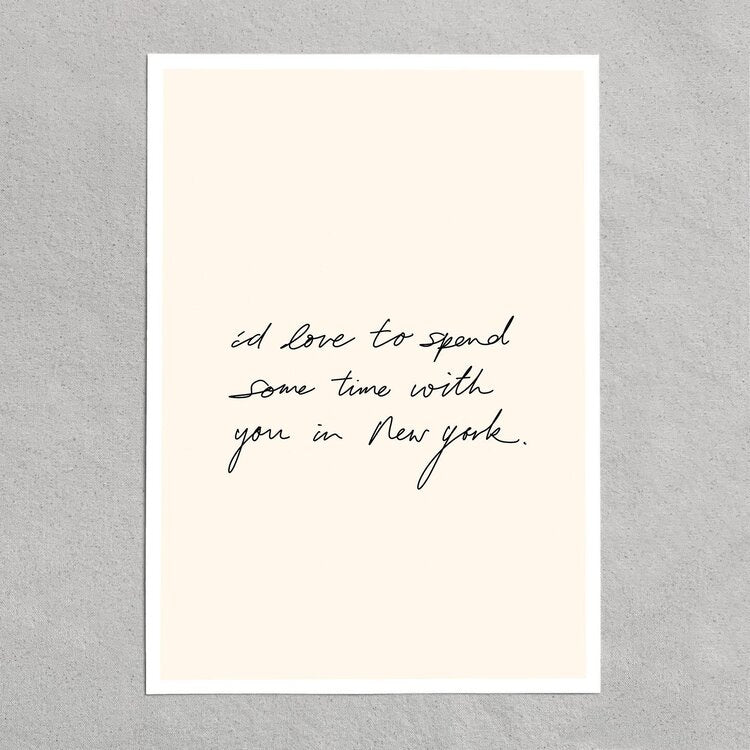 quote: "I'd love to spend some time with you in new york."