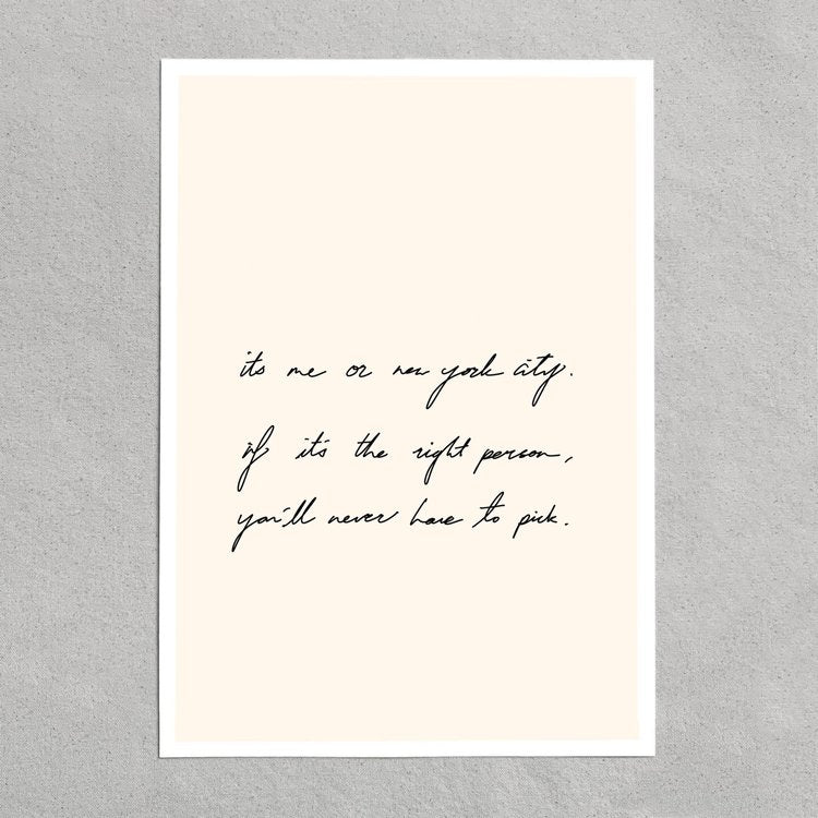 quote: "its me or new york city. if its the right person, you'll never have to pick"