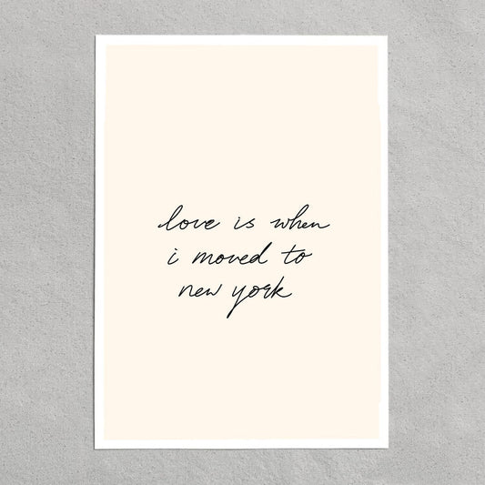 quote: "love is when I moved to new york."