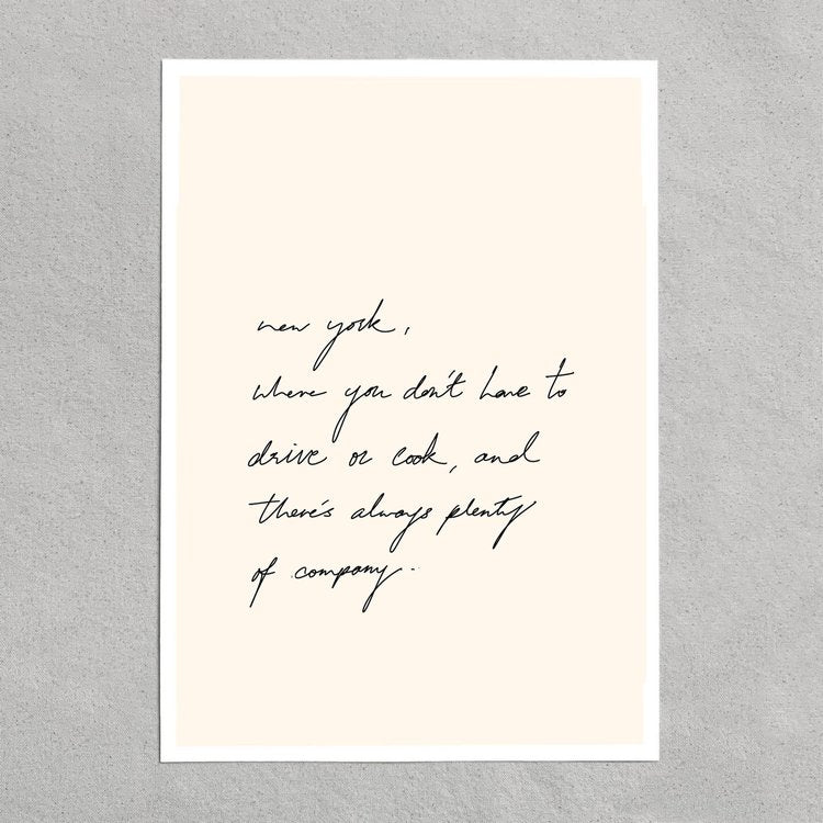 quote: "new york where you don't have to drive or cook, and there's always plenty of company"