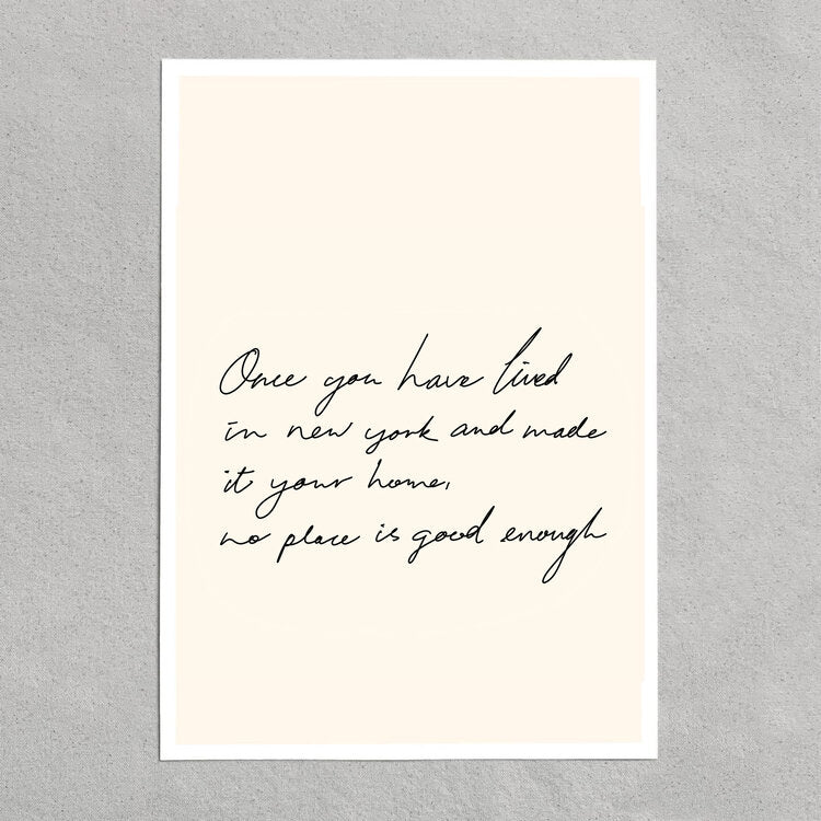 quote: "once you have lived in new york and made it your home, no place is good enough."