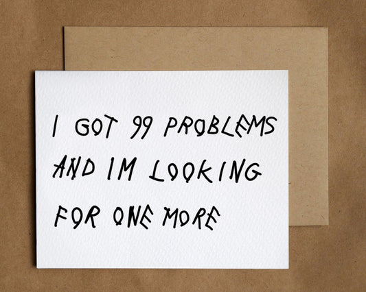 i got 99 problems and im looking for one more